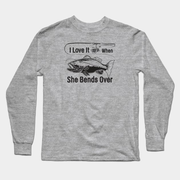 I Love It When She Bends Over Long Sleeve T-Shirt by TipsyCurator